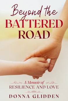 Paperback Beyond the Battered Road: A Memoir of Resilience and Love Book