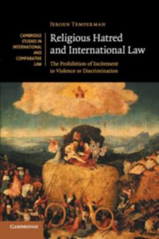 Religious Hatred and International Law: The Prohibition of Incitement to Violence or Discrimination - Book  of the Cambridge Studies in International and Comparative Law