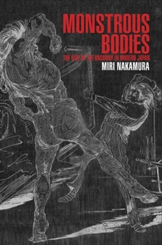 Hardcover Monstrous Bodies: The Rise of the Uncanny in Modern Japan Book