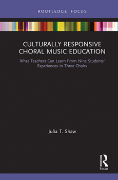 Paperback Culturally Responsive Choral Music Education: What Teachers Can Learn from Nine Students' Experiences in Three Choirs Book