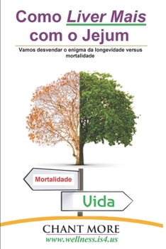 Paperback Como Liver Mais com o Jejum: Vamos desvendar o enigma da longevidade versus mortalidade [Portuguese] Book