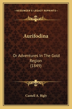 Paperback Aurifodina: Or Adventures In The Gold Region (1849) Book