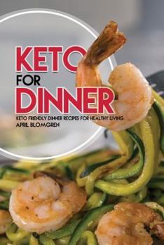 Paperback Keto for Dinner: Keto Friendly Dinner Recipes for Healthy Living Book