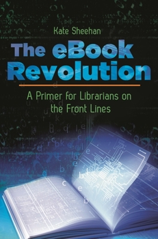 Paperback The eBook Revolution: A Primer for Librarians on the Front Lines Book