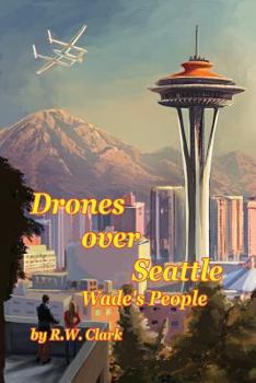 Drones Over Seattle (Wade's People #1)