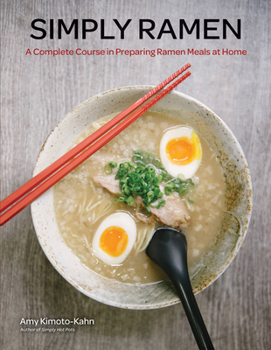 Hardcover Simply Ramen: A Complete Course in Preparing Ramen Meals at Home Book