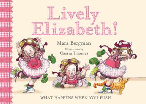 Hardcover Lively Elizabeth!: What Happens When You Push Book