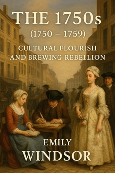 Paperback The 1750s (1750 - 1759): Cultural Flourish and Brewing Rebellion Book