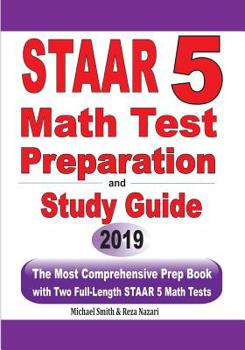 Paperback STAAR 5 Math Test Preparation and Study Guide: The Most Comprehensive Prep Book with Two Full-Length STAAR Math Tests Book