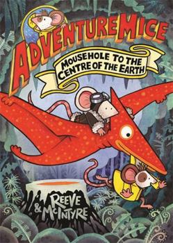 David Fickling Books Adventuremice Mousehole to the Centre of the Earth. - Book #7 of the Adventuremice