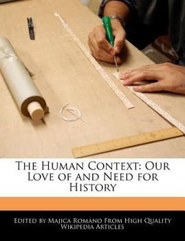 Paperback The Human Context: Our Love of and Need for History Book