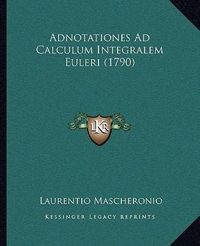 Paperback Adnotationes Ad Calculum Integralem Euleri (1790) [Italian] Book