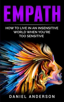 Paperback Empath: How to live in an insensitive world when you're too sensitive Book