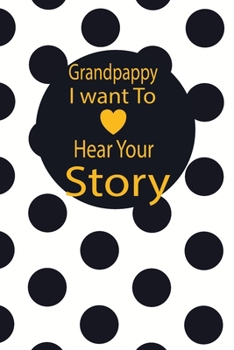 Grandpappy, I want to hear your story: A guided journal to tell me your memories,keepsake questions.This is a great gift to ... family members, grandchildren life Birthday