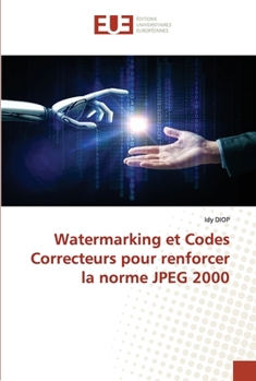 Paperback Watermarking et Codes Correcteurs pour renforcer la norme JPEG 2000 [French] Book