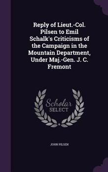 Hardcover Reply of Lieut.-Col. Pilsen to Emil Schalk's Criticisms of the Campaign in the Mountain Department, Under Maj.-Gen. J. C. Fremont Book