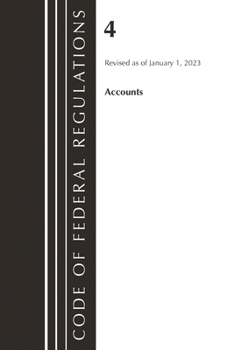 Paperback Code of Federal Regulations, Title 04 Accounts, Revised as of January 1, 2023 Book