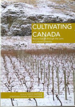 Paperback Cultivating Canada: Reconciliation through the Lens of Cultural Diversity Book