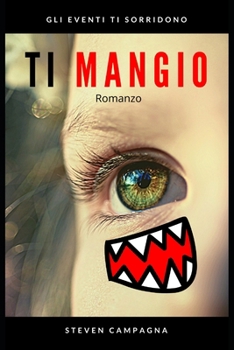Paperback Ti Mangio: Gli Eventi Ti Sorridono [Italian] Book