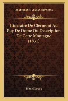 Paperback Itineraire De Clermont Au Puy De Dome Ou Description De Cette Montagne (1831) [French] Book