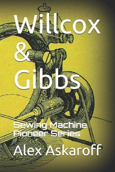 Paperback Willcox & Gibbs: Sewing Machine Pioneer Series Book