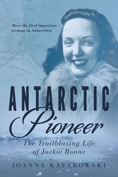 Paperback Antarctic Pioneer: The Trailblazing Life of Jackie Ronne Book