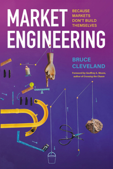 Hardcover Market Engineering: Because Markets Don't Build Themselves Book