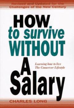 Paperback How to Survive Without a Salary: Learning How to Live the Conserver Lifestyle Book