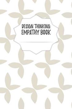 Paperback Design Thinking Empathy Book: Notebook for Interviews during the Design Thinking Process for the iterative and agile Process Innovation and New Work Book