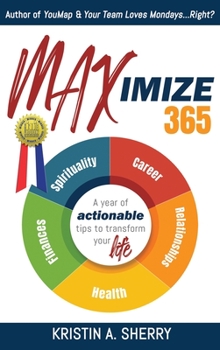 Hardcover Maximize 365: A Year of Actionable Tips to Transform Your Life Book