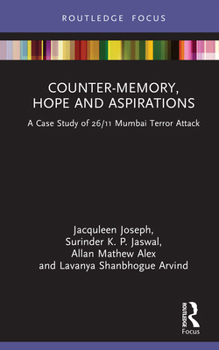 Hardcover Counter-Memory, Hope and Aspirations: A Case Study of 26/11 Mumbai Terror Attack Book