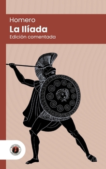 La Ilíada (en prosa): Edición con prólogo, comentada y biografía del autor (Nueva traducción) (Spanish Edition)