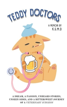 Paperback Teddy Doctors: A dream, a passion, unheard stories, unseen sides, and a bittersweet journey Book