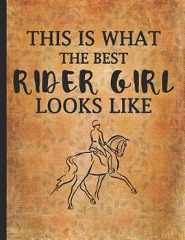 Horse Girl Book: This Is What The Best Rider Girl Looks Like Wide Rule College Notebook 8.5x11 Horseback riding girl boy on rodeo farm jot down the progress every day