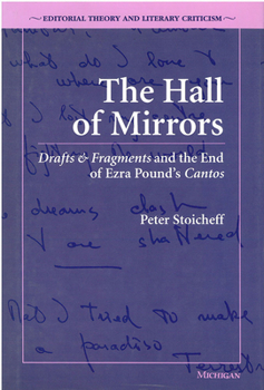 The Hall of Mirrors: Drafts & Fragments and the End of Ezra Pound's Cantos (Editorial Theory and Literary Criticism)