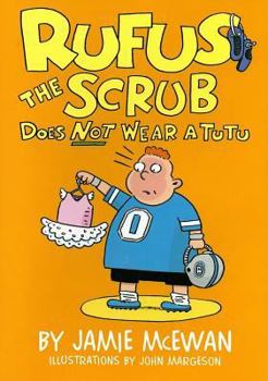 Rufus the Scrub Does Not Wear a Tutu - Book #3 of the Scrubs