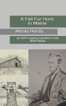 Paperback A Fall Fur Hunt in Maine: An 1859 Trapping Expedition in the North Woods Book