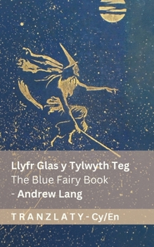 Llyfr Glas y Tylwyth Teg / The Blue Fairy Book (1/4): Tranzlaty Cymraeg English (Welsh Edition)
