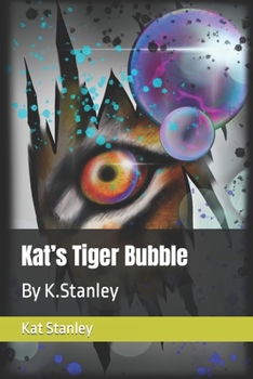 Paperback Kat's Tiger Bubble: By K.Stanley Book