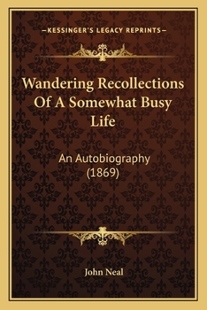 Paperback Wandering Recollections Of A Somewhat Busy Life: An Autobiography (1869) Book