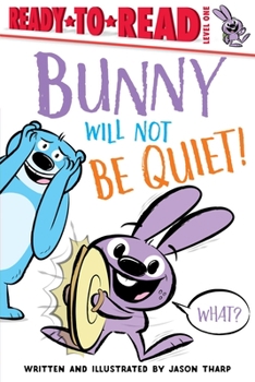 Hardcover Bunny Will Not Be Quiet!: Ready-To-Read Level 1 Book