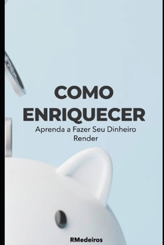 Paperback Como Enriquecer: Aprenda a Fazer Seu Dinheiro Render [Portuguese] Book