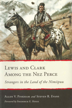 Paperback Lewis and Clark Among the Nez Perce: Strangers in the Land of the Nimiipuu Book