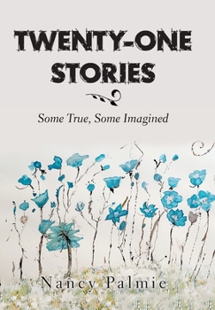 Hardcover Twenty-One Stories: Some True, Some Imagined Book