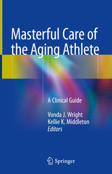 Hardcover Masterful Care of the Aging Athlete: A Clinical Guide Book