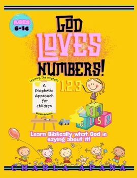 Paperback God Loves Numbers: A child's biblical approach to the meaning of Prophetic Numbers. Book
