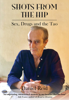 Paperback Shots from the Hip: Sex, Drugs and the Tao Book