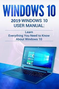 Paperback Windows 10: 2019 User Manual . Learn Everything You Need to Know about Windows 10 Book