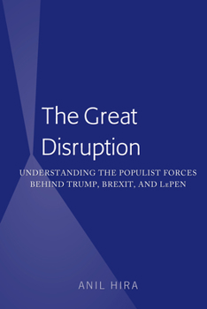 Hardcover The Great Disruption: Understanding the Populist Forces Behind Trump, Brexit, and LePen Book