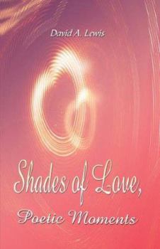 Paperback Shades of Love: Poetic Moments Book